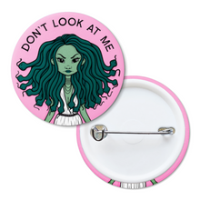 Load image into Gallery viewer, "Don't Look at Me" Medusa | Pinback Badge Button